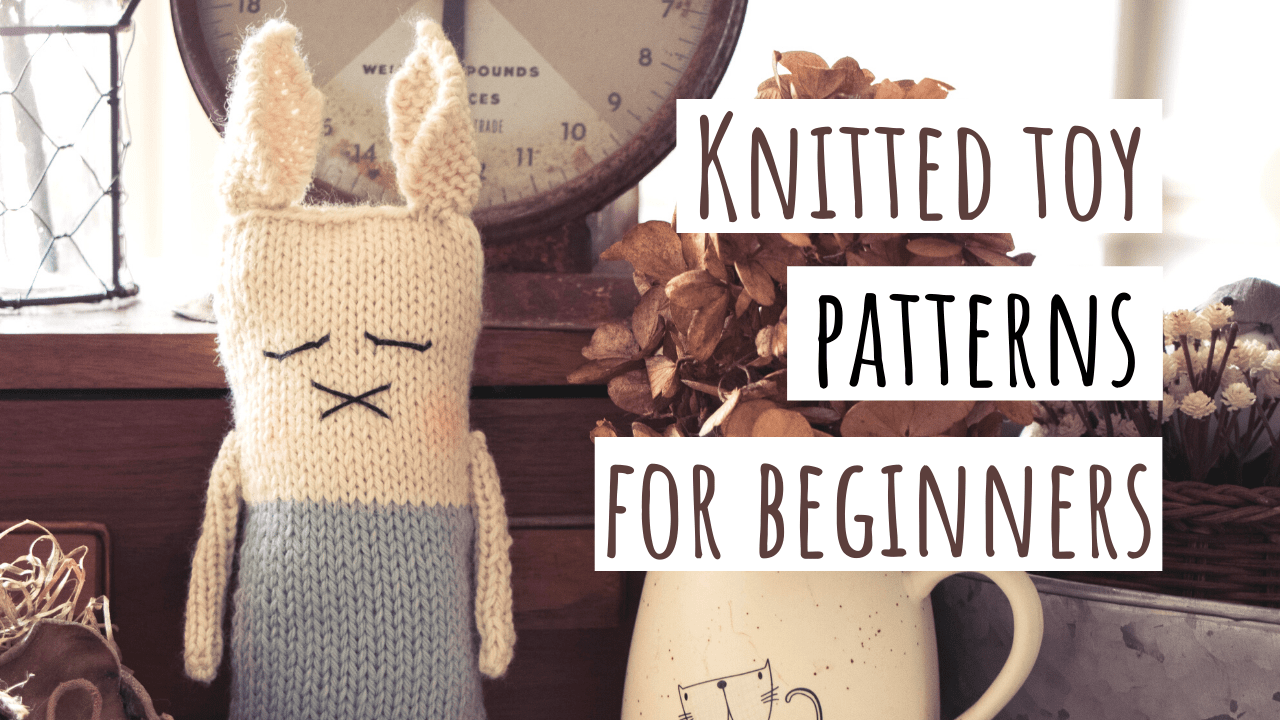 The Best Knitted Toy Patterns for Beginners