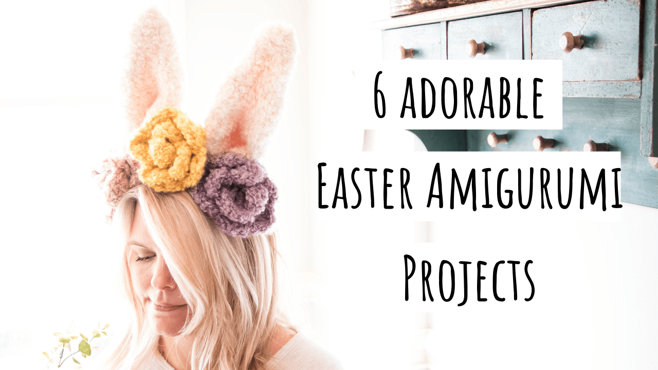 6 Absolutely Adorable Easter Amigurumi Projects