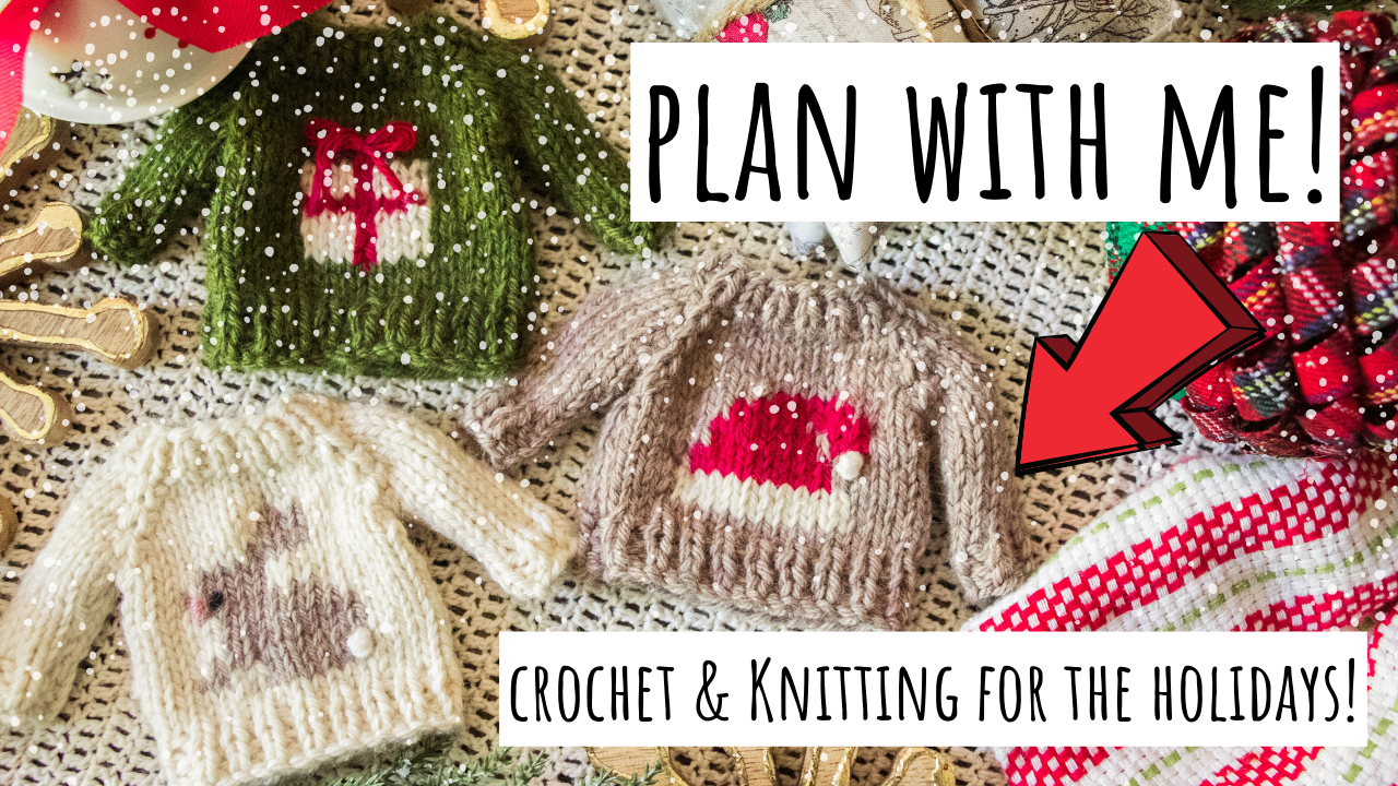 8 Easy Ways to Plan Your Holiday Crochet & Knitting Projects
