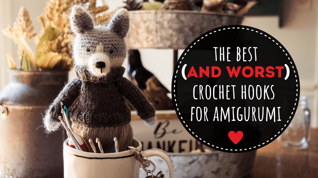 The Best (and Worst) Crochet Hooks for Amigurumi