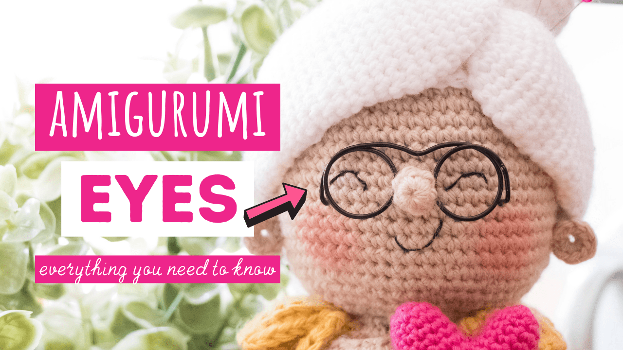Amigurumi Eyes: Everything You Need to Know