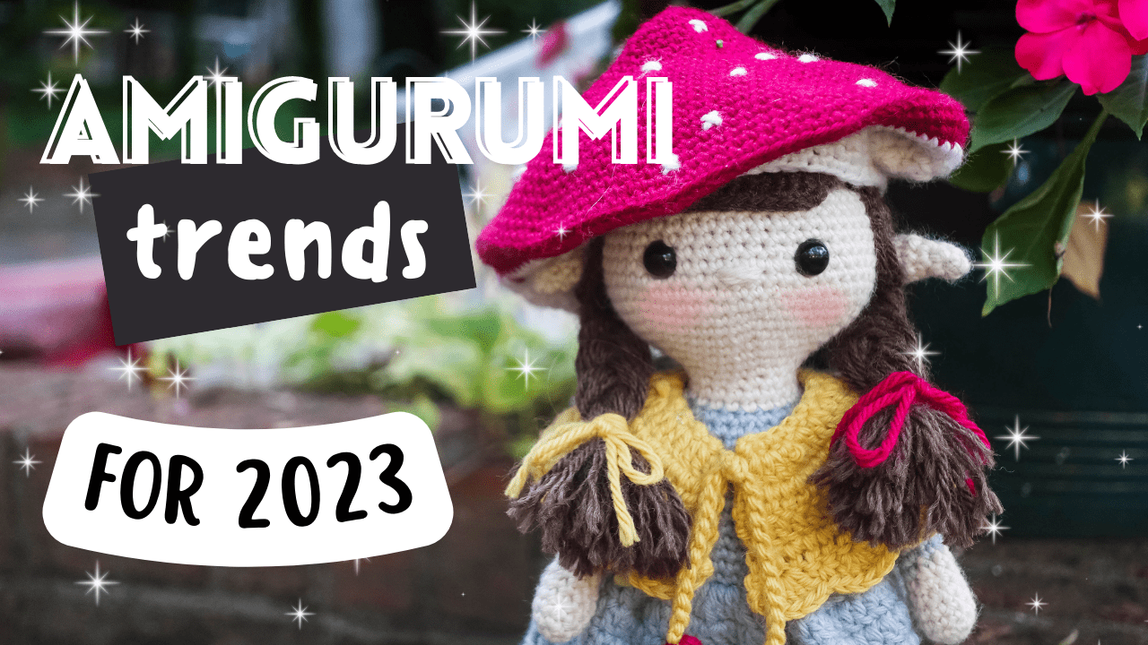 7 Amigurumi Trends That Will Be HUGE in 2023